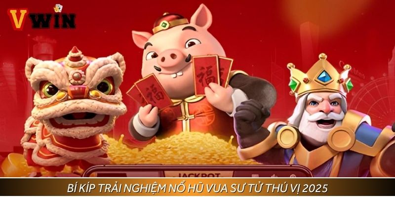 Bí kíp trải nghiệm nổ hũ vua sư tử thú vị 2025
