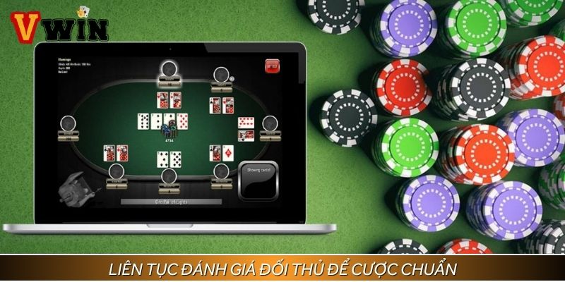 Cách chơi Poker hay phải đánh giá đối thủ