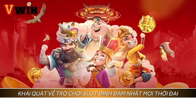 Khái quát về trò chơi slot đình đám nhất mọi thời đại
