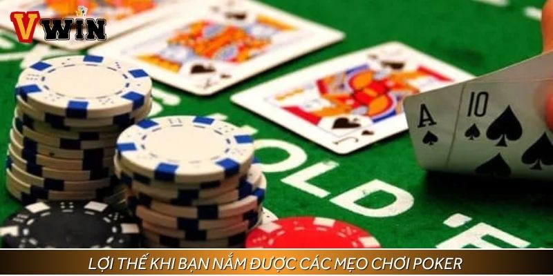 Lợi thế khi bạn nắm được các mẹo chơi Poker