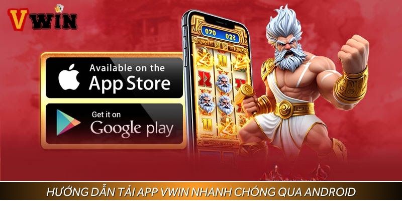 Quy trình tải ứng dụng Vwin dễ dàng bằng điện thoại Android