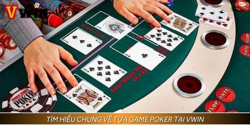 Tìm hiểu chung về tựa game Poker tại VWIN