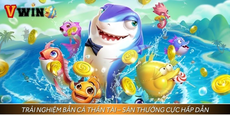 Trải nghiệm bắn cá thần tài – Săn thưởng cực hấp dẫn