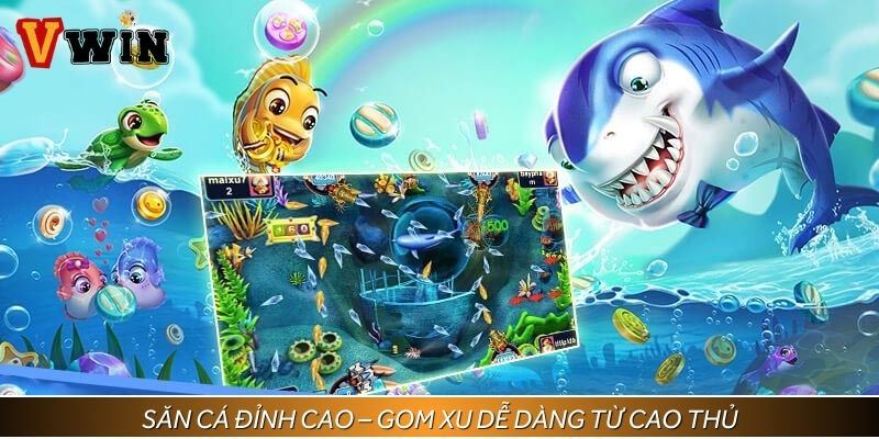 Săn cá đỉnh cao – Gom xu dễ dàng từ cao thủ
